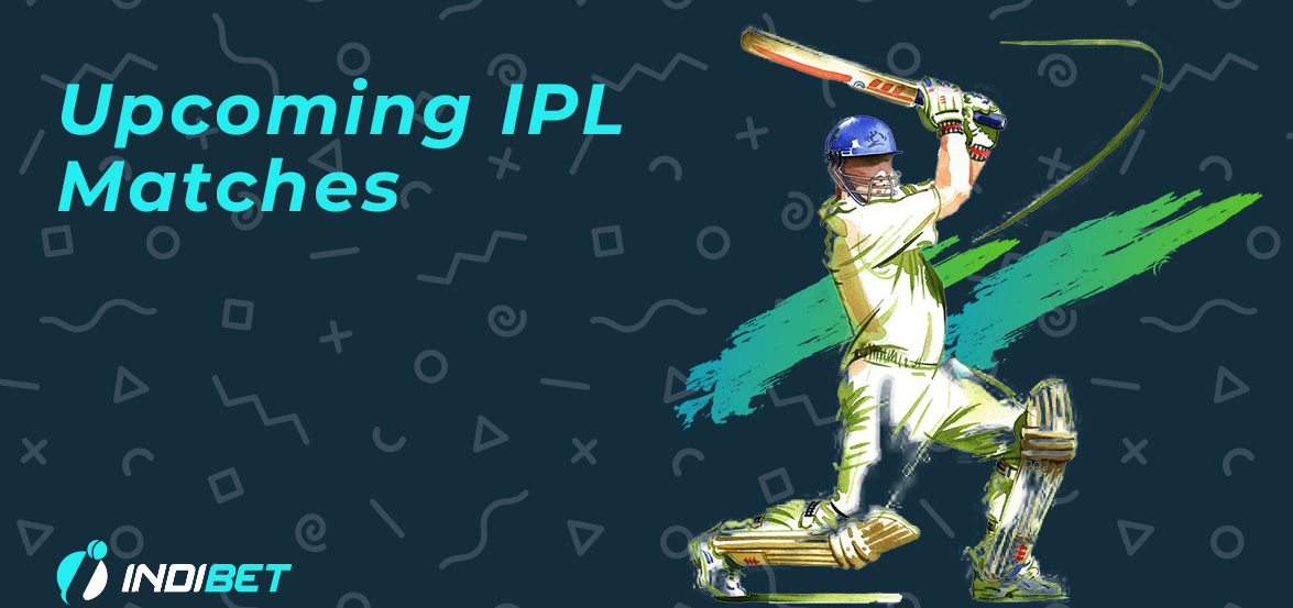 Upcoming IPL matches.